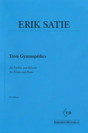 Edition Butorac Satie Trois Gymnopédies Violin | Derniers jours