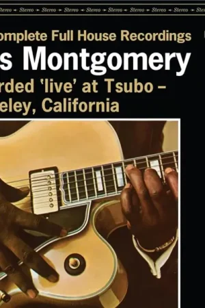 Réduction | WES MONTGOMERY - THE COMPLETE FULL HOUSE RECORDINGS