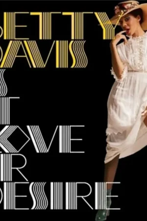 BETTY DAVIS - IS IT LOVE OR DESIRE | Nouveauté