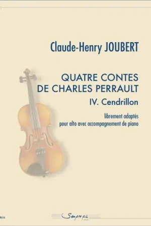 Cette semaine uniquement - Joubert C.h. Quatre Contes de Charles Perrault: Cendrillon Alto