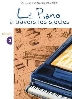 Premium | Meunier G.et C. le Piano A Travers Les Siecles Vol 3 Piano